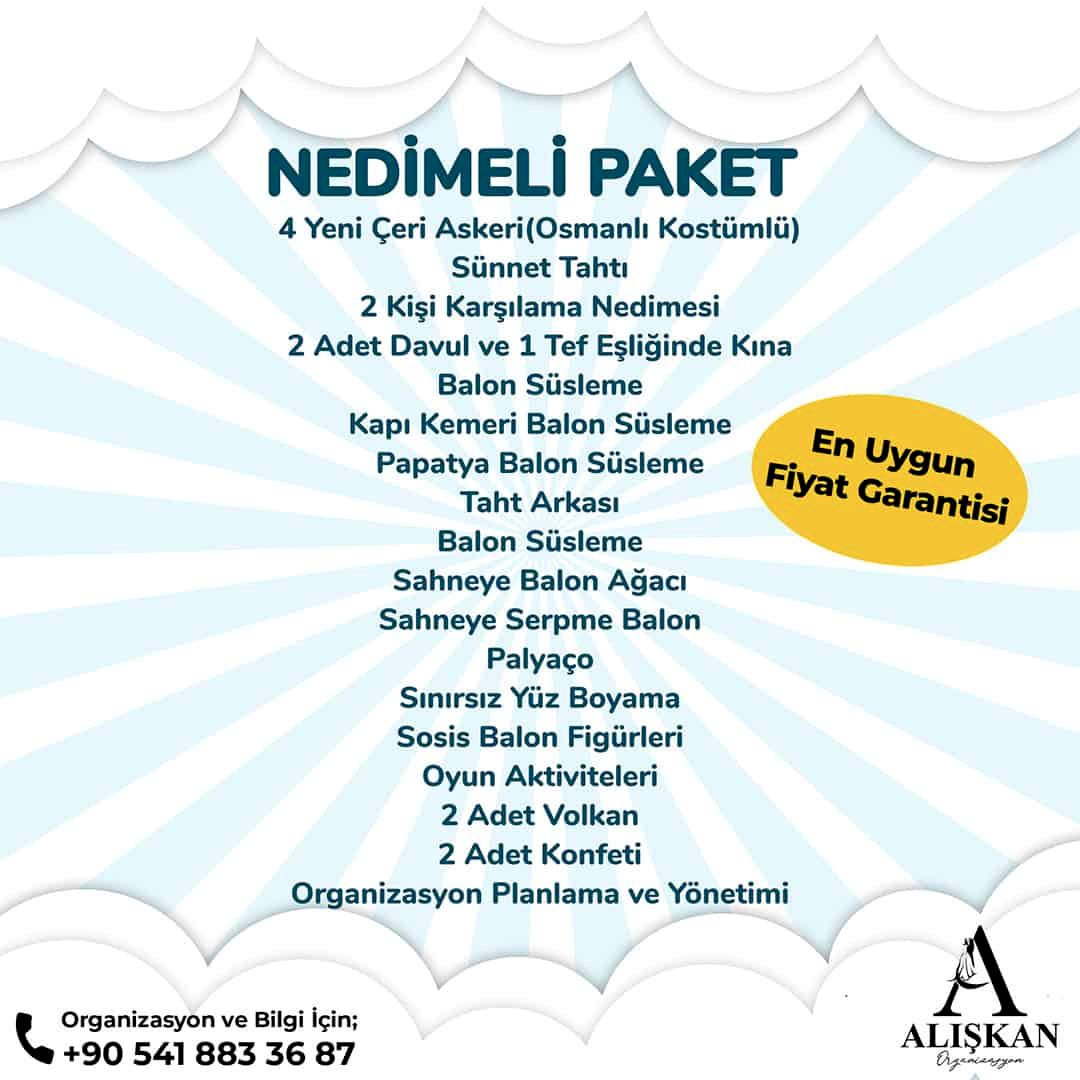 sünnetorganizasyonu, yeniçeri, sünnettahtı, balonsüsleme, kapıkemeri, papatyabalon, palyaço, yüzboyama, sosisbalon, eğlencelietkinlikler, volkan, konfeti, patlamışmısır; popcorn, nedime, davul, tef, ilahisanatçısı, sünnetsohbeti, semazen, piyanist, pamukşeker, osmanlımacunu, alışkanorganizasyon,